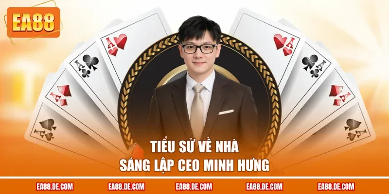 Tiểu sử về nhà sáng lập CEO Minh Hưng