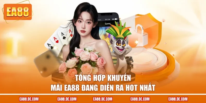 Tổng hợp khuyến mãi EA88 đang diễn ra hot nhất